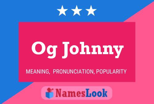 Og Johnny Name Poster