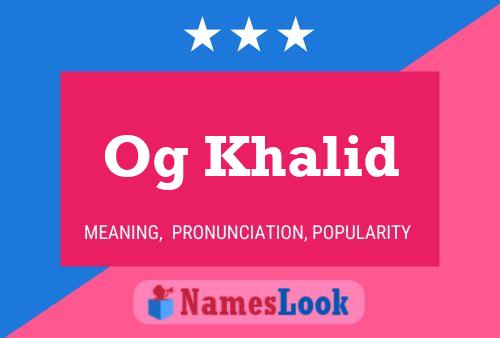 Og Khalid Name Poster