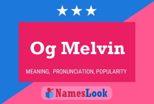 Og Melvin Name Poster