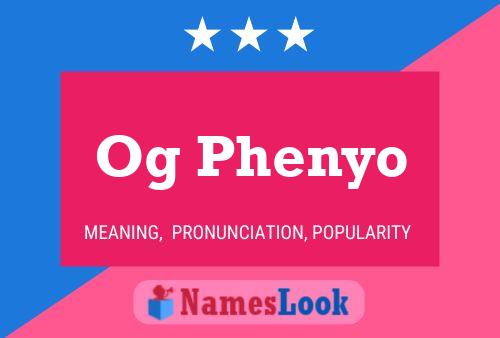 Og Phenyo Name Poster