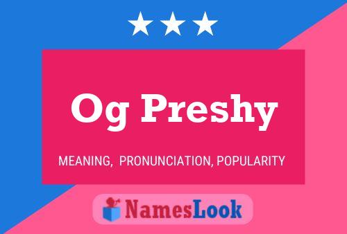 Og Preshy Name Poster