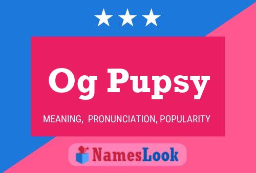 Og Pupsy Name Poster