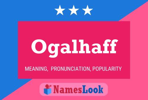 Ogalhaff Name Poster