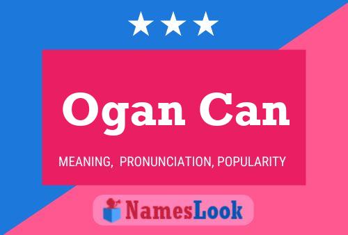 Ogan Can Name Poster