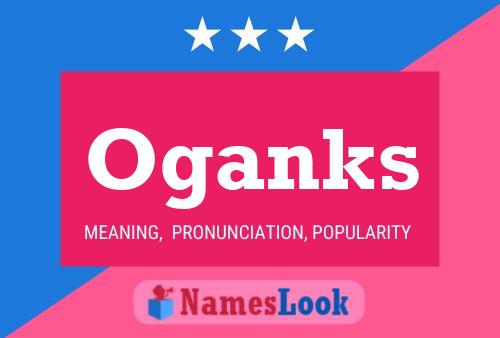 Oganks Name Poster