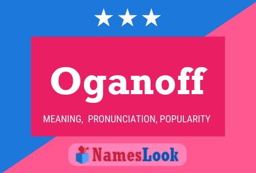 Oganoff Name Poster