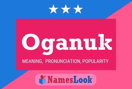 Oganuk Name Poster