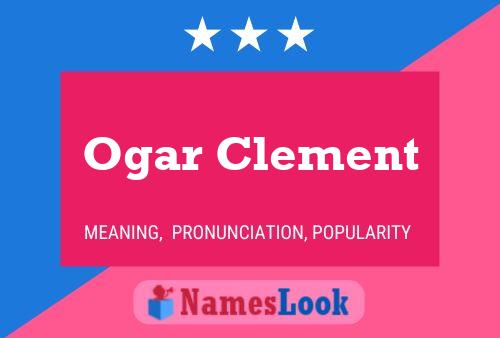 Ogar Clement Name Poster