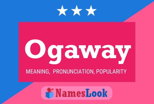 Ogaway Name Poster