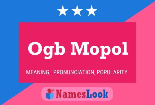 Ogb Mopol Name Poster