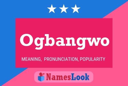 Ogbangwo Name Poster