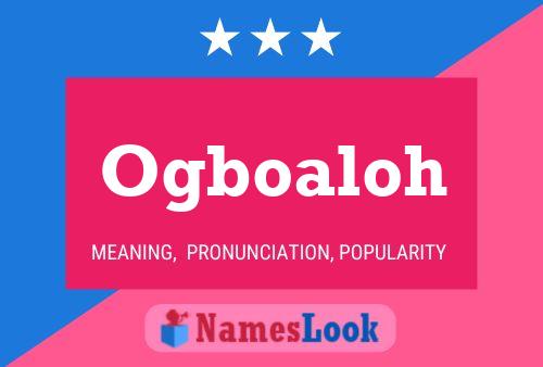 Ogboaloh Name Poster