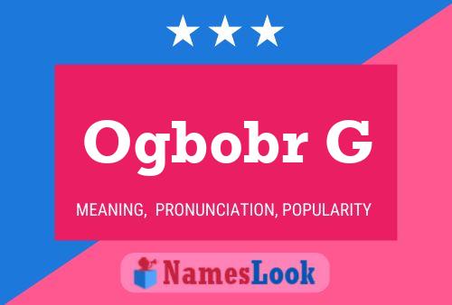 Ogbobr G Name Poster