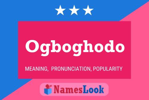 Ogboghodo Name Poster