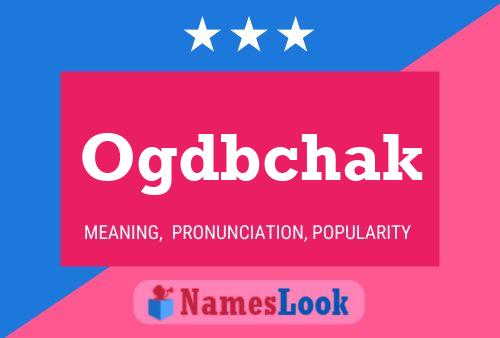 Ogdbchak Name Poster