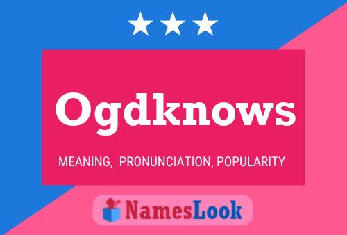 Ogdknows Name Poster