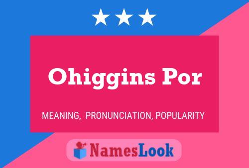 Ohiggins Por Name Poster