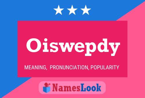 Oiswepdy Name Poster