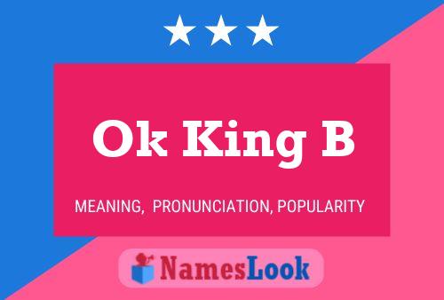 Ok King B Name Poster