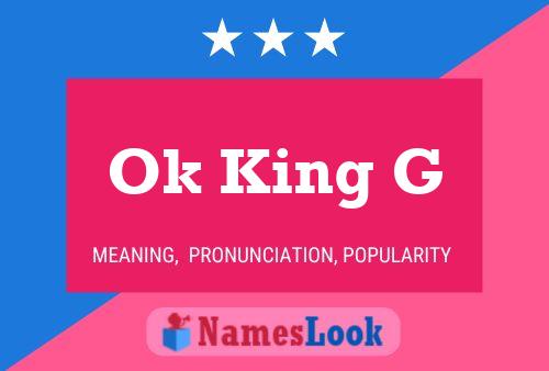 Ok King G Name Poster