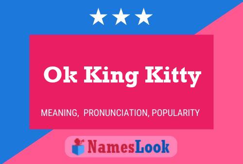 Ok King Kitty Name Poster