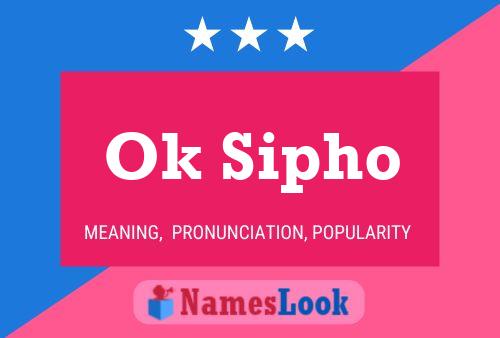 Ok Sipho Name Poster