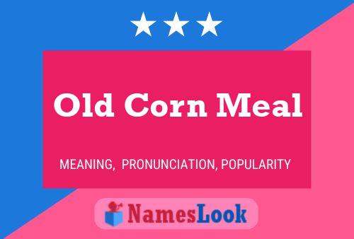 Old Corn Meal Name Poster