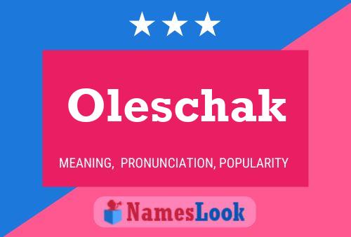 Oleschak Name Poster