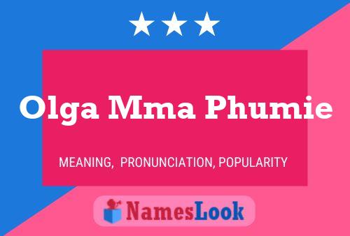 Olga Mma Phumie Name Poster