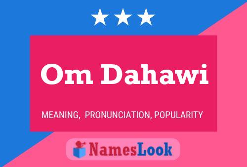 Om Dahawi Name Poster