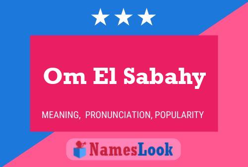 Om El Sabahy Name Poster