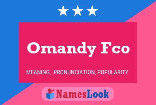 Omandy Fco Name Poster