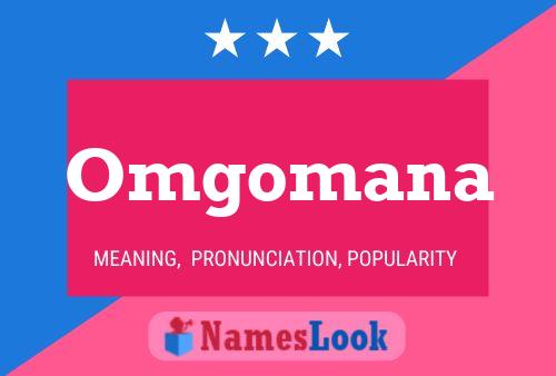 Omgomana Name Poster