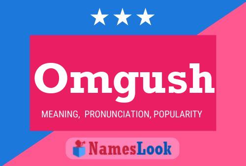 Omgush Name Poster