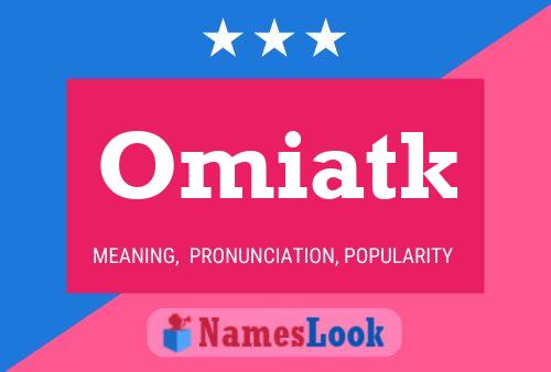 Omiatk Name Poster