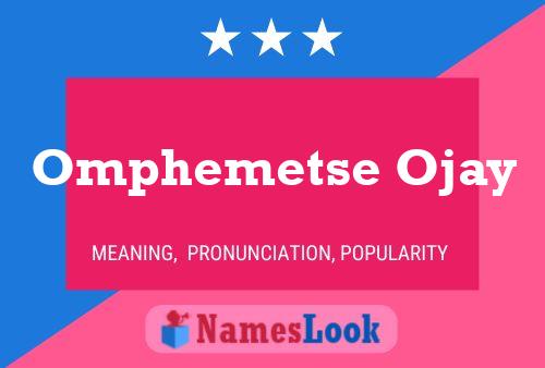 Omphemetse Ojay Name Poster