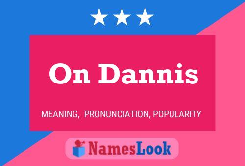 On Dannis Name Poster