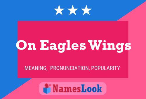 On Eagles Wings Name Poster