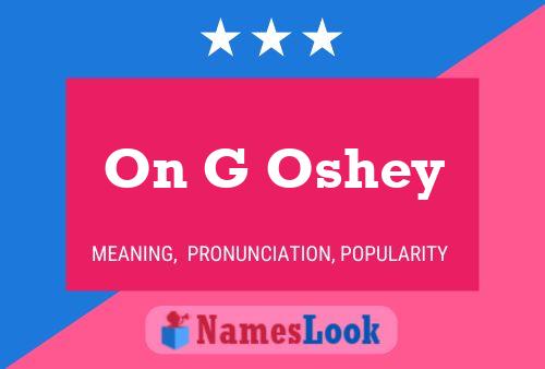 On G Oshey Name Poster