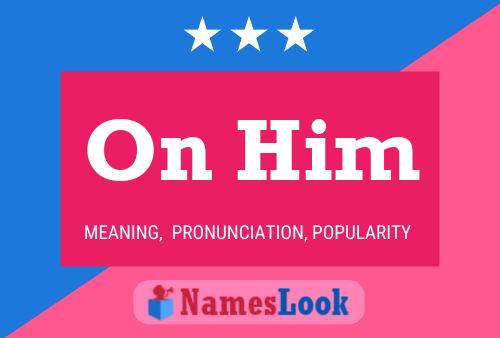 On Him Name Poster