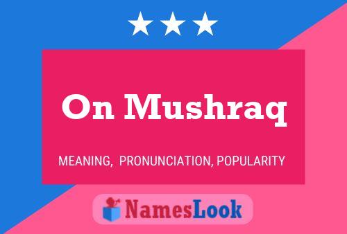 On Mushraq Name Poster