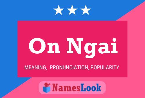 On Ngai Name Poster