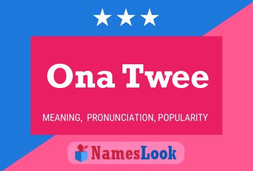 Ona Twee Name Poster