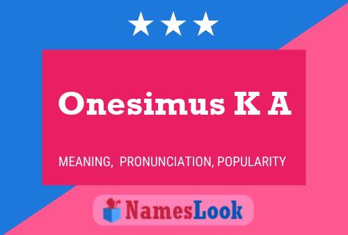 Onesimus K A Name Poster