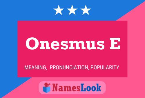 Onesmus E Name Poster