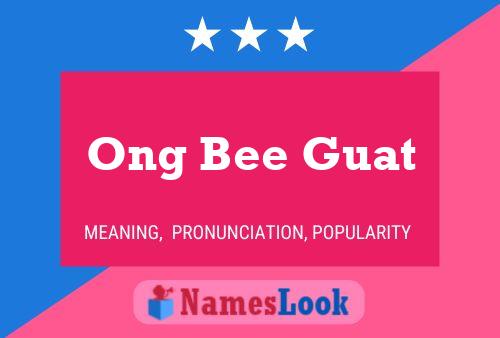 Ong Bee Guat Name Poster