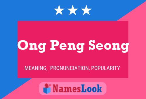 Ong Peng Seong Name Poster