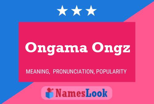 Ongama Ongz Name Poster