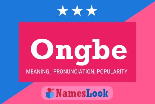 Ongbe Name Poster