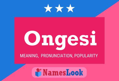 Ongesi Name Poster